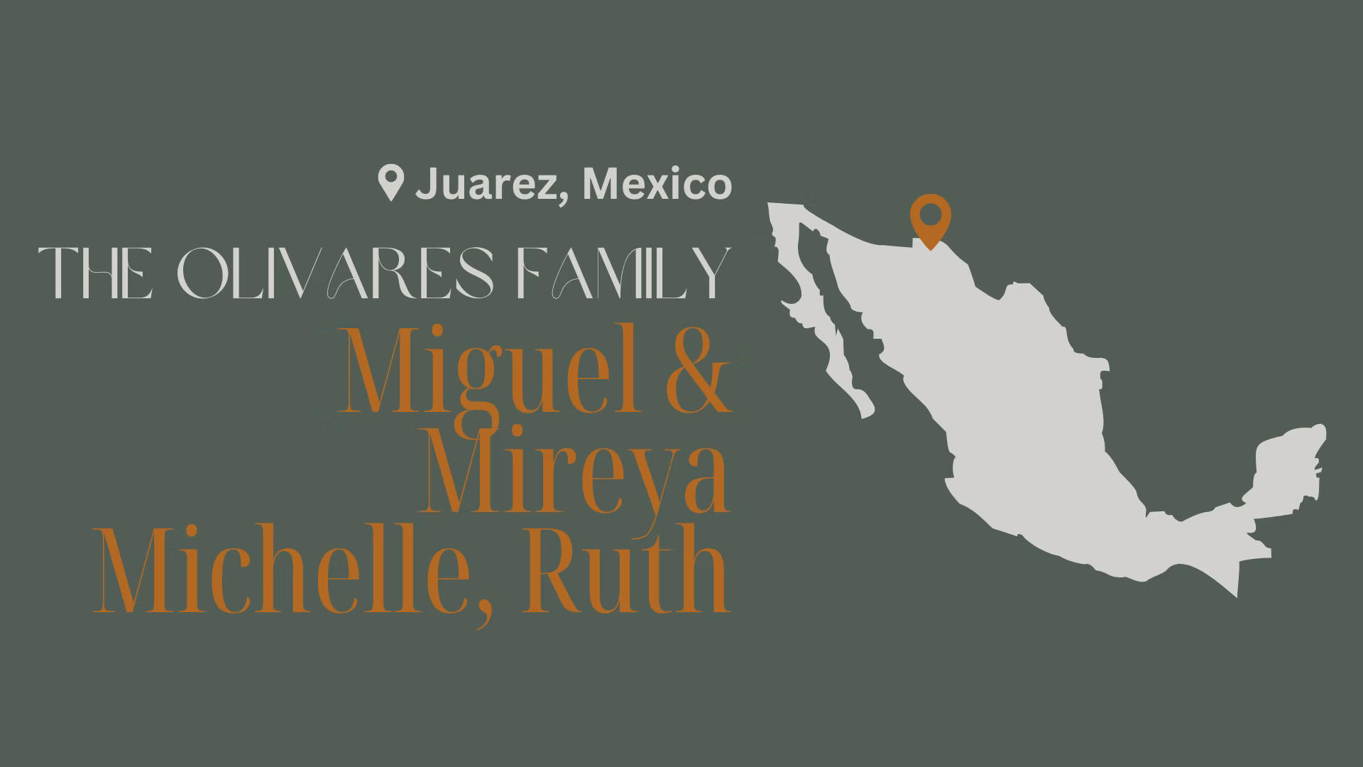 The Olivares Family — Miguel & Mireya, Michelle, Ruth — Juarez, Mexico